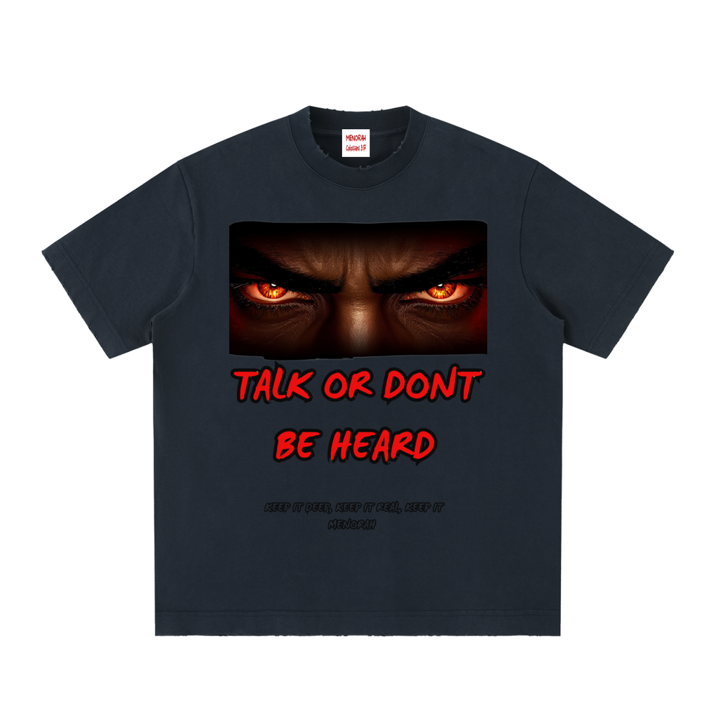 TALK OR DONT BE HEARD